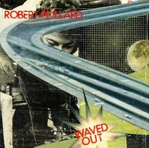 The Rock Robot's Guide to Guided By Voices: Robert Pollard: Waved